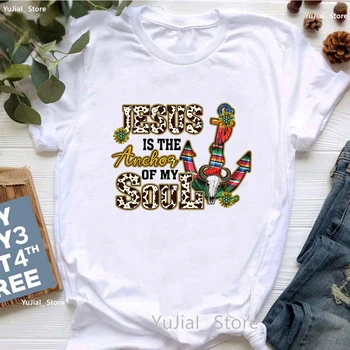Леопардовая тениска Jesus Is The Anchor Of My Soul С графичен Принтом, Дамска Бяла Тениска с къс ръкав, Дамски Лятна Модна Тениска, Дамски